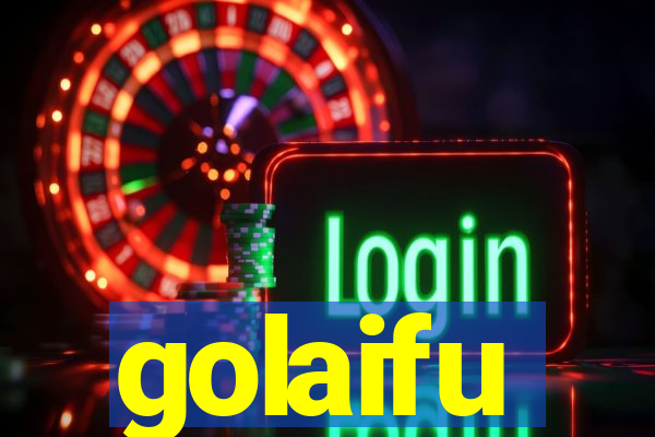 golaifu