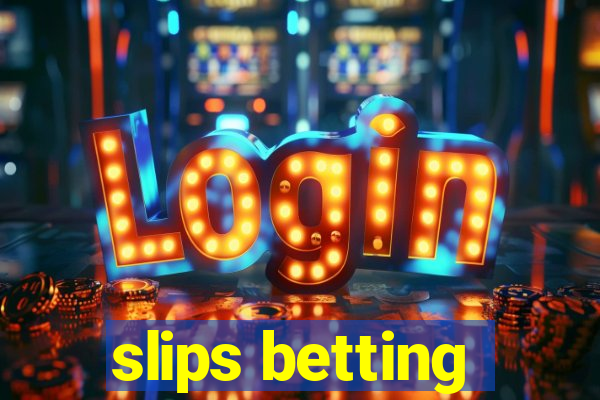 slips betting