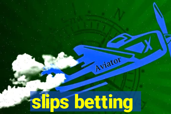 slips betting