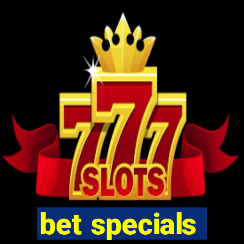 bet specials