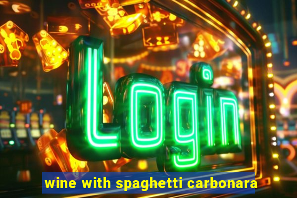 wine with spaghetti carbonara