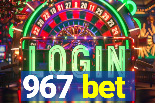 967 bet