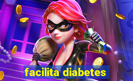 facilita diabetes