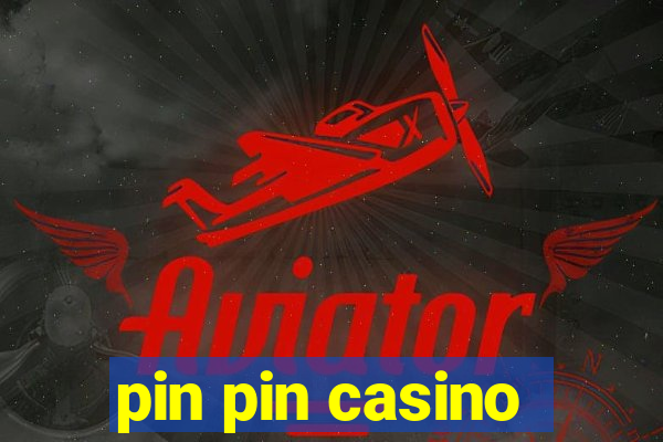 pin pin casino