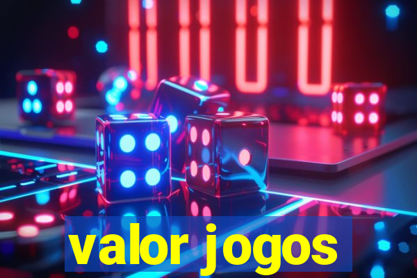 valor jogos