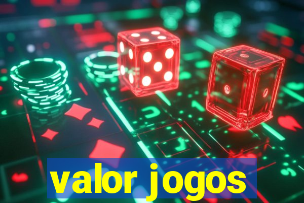 valor jogos