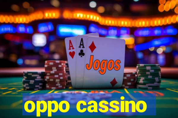 oppo cassino