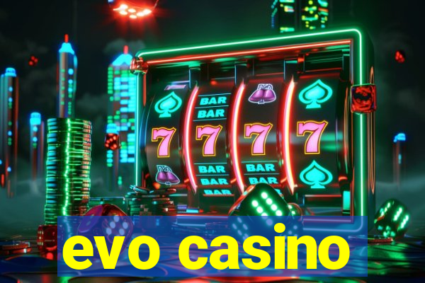 evo casino