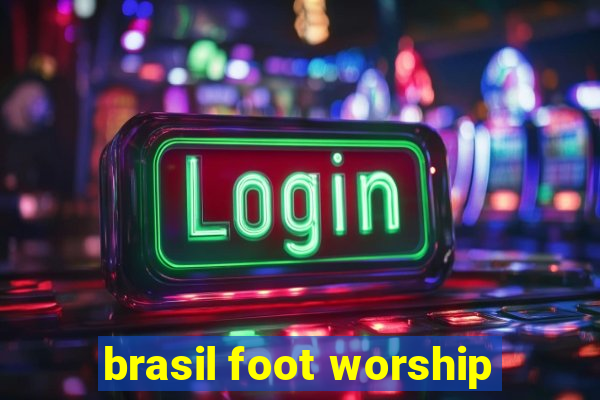 brasil foot worship