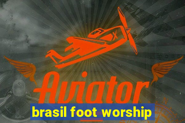 brasil foot worship