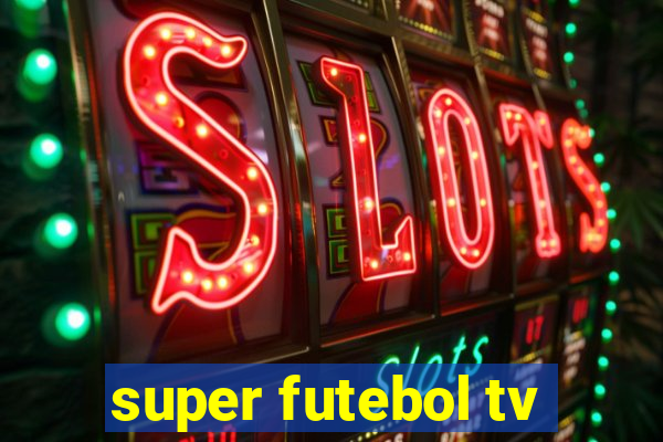 super futebol tv