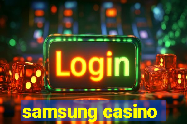 samsung casino