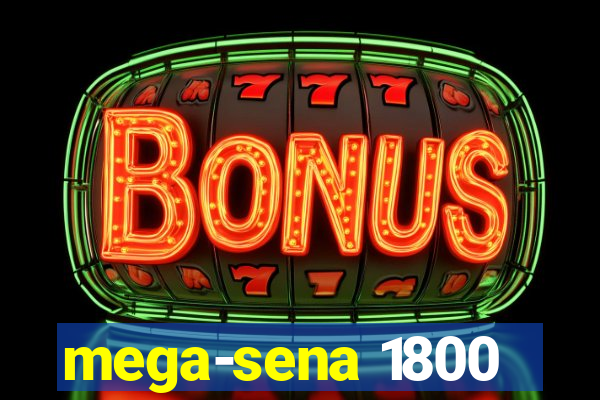 mega-sena 1800