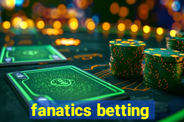 fanatics betting