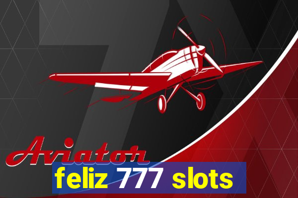 feliz 777 slots