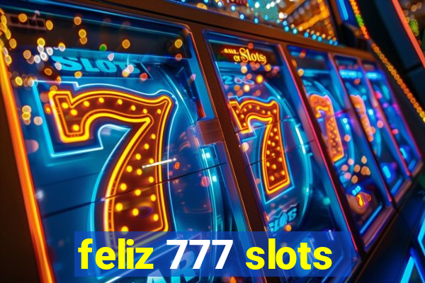 feliz 777 slots