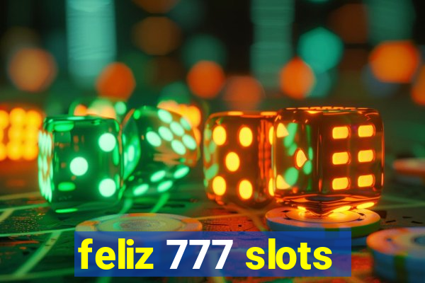 feliz 777 slots