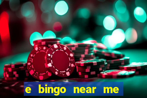 e bingo near me open now