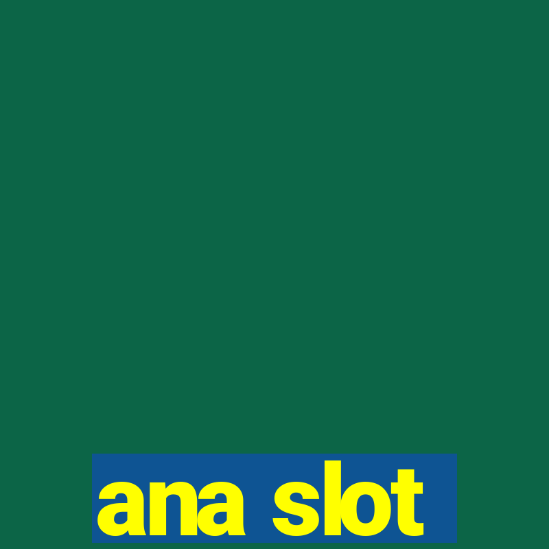 ana slot