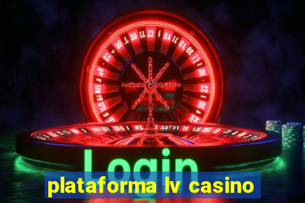 plataforma lv casino