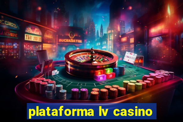 plataforma lv casino