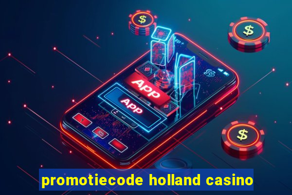 promotiecode holland casino