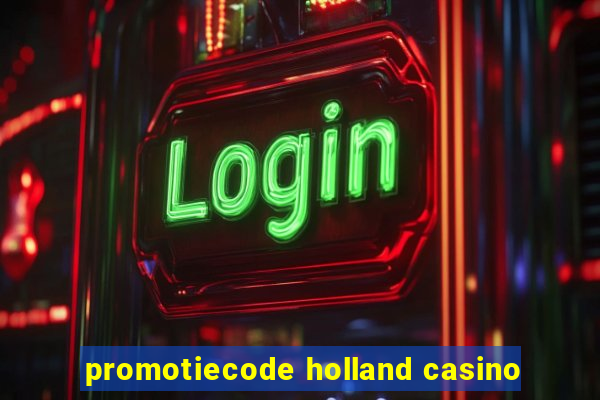 promotiecode holland casino