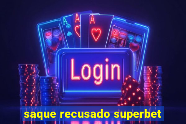 saque recusado superbet