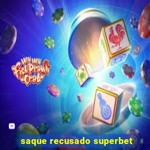 saque recusado superbet