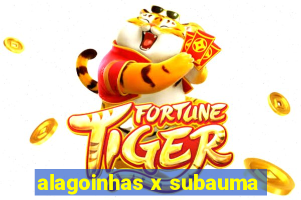 alagoinhas x subauma