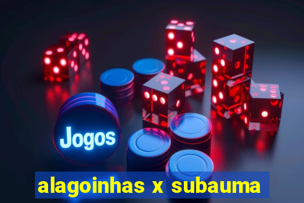 alagoinhas x subauma