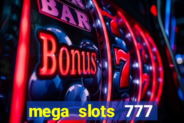 mega slots 777 casino games