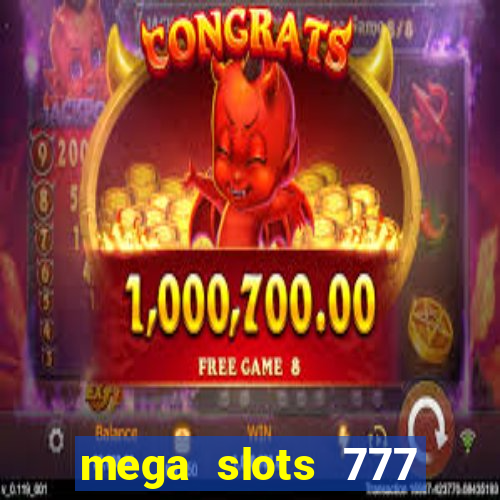 mega slots 777 casino games