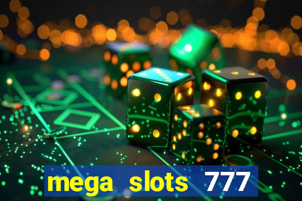 mega slots 777 casino games