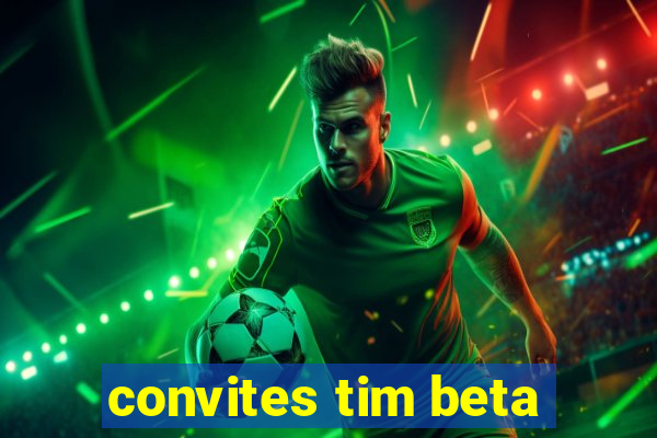 convites tim beta