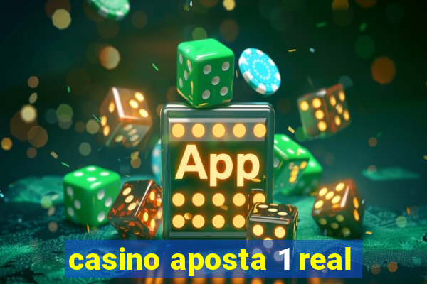 casino aposta 1 real