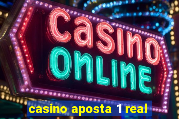 casino aposta 1 real