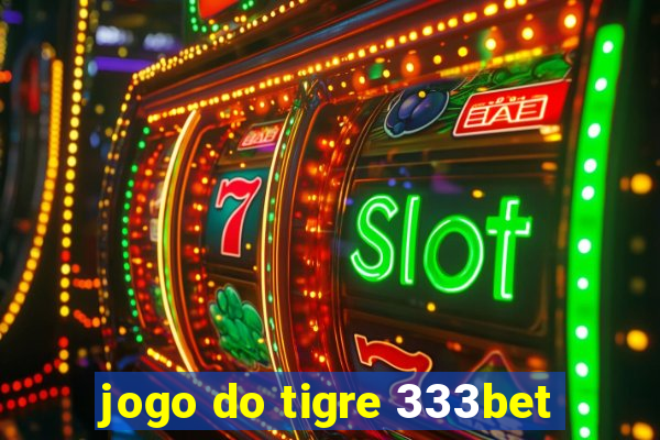 jogo do tigre 333bet