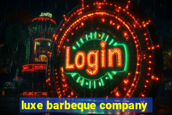 luxe barbeque company