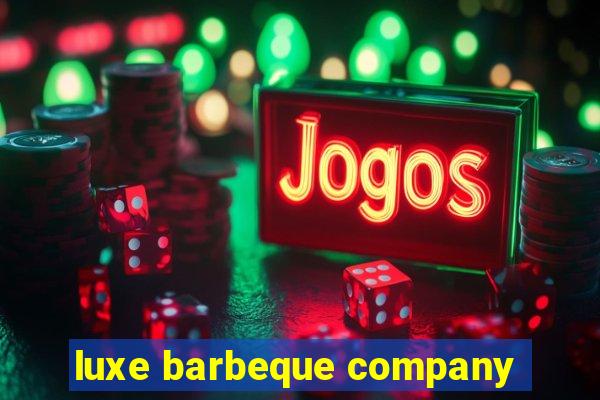 luxe barbeque company