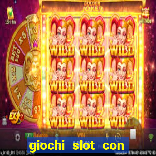 giochi slot con soldi veri