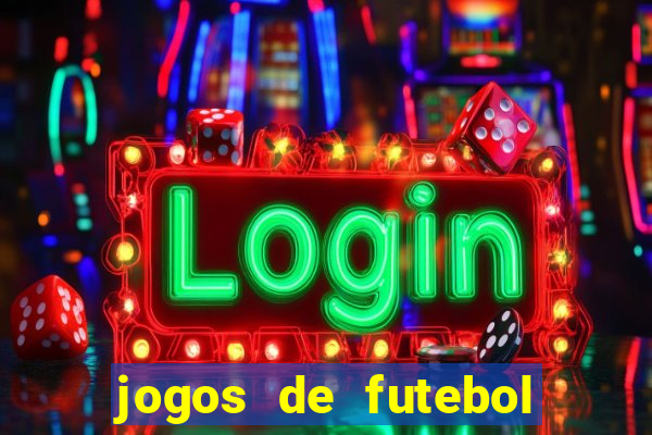 jogos de futebol os melhores