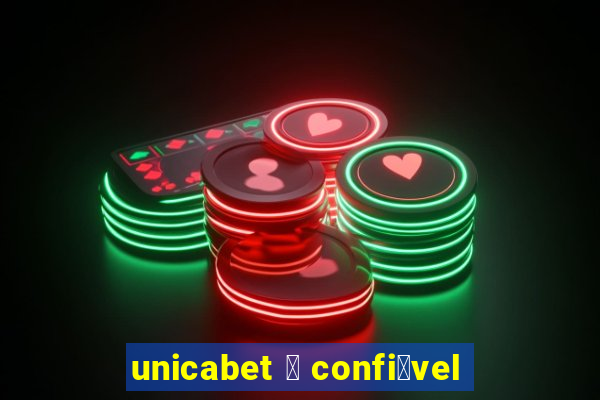 unicabet 茅 confi谩vel