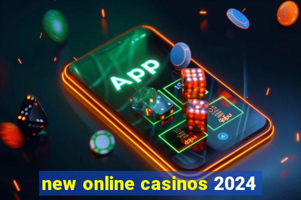 new online casinos 2024