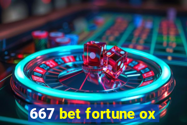 667 bet fortune ox