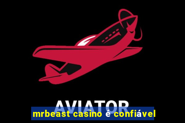 mrbeast casino é confiável