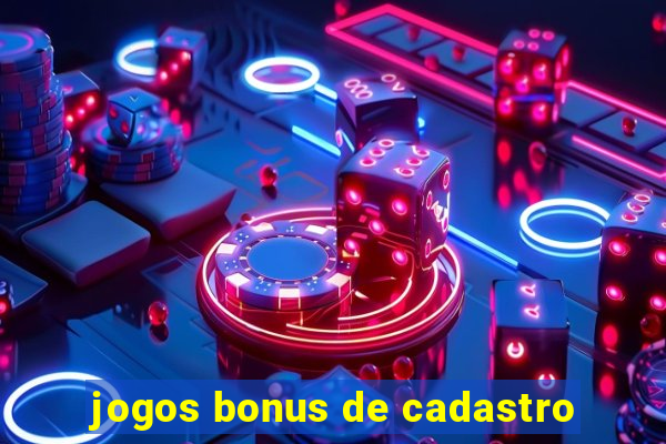 jogos bonus de cadastro