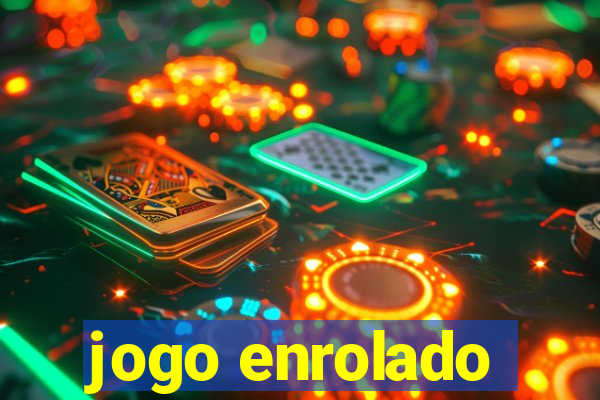 jogo enrolado