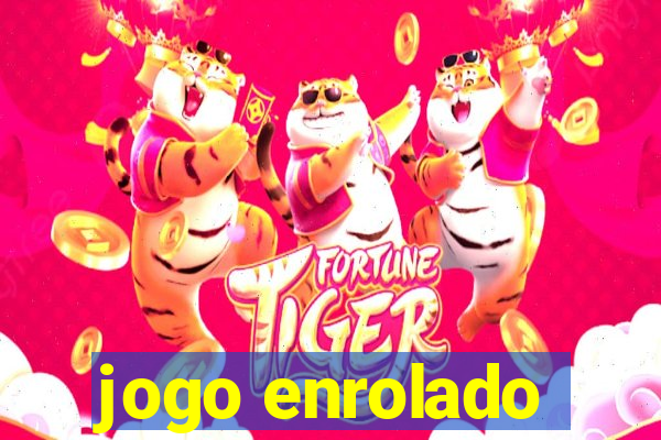 jogo enrolado