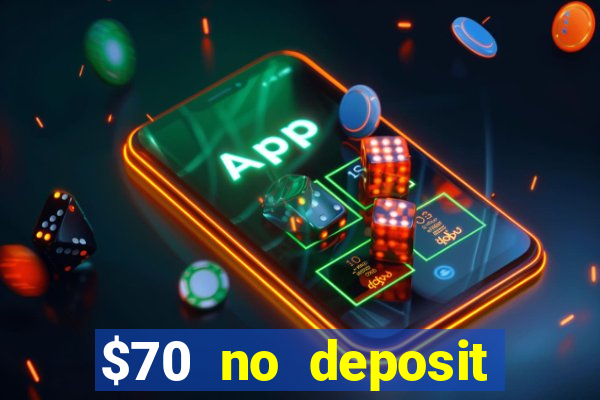 $70 no deposit casino bonus